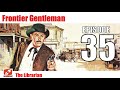 Frontier Gentleman - 35 - The Librarian - like Gunsmoke you'll love this. Western