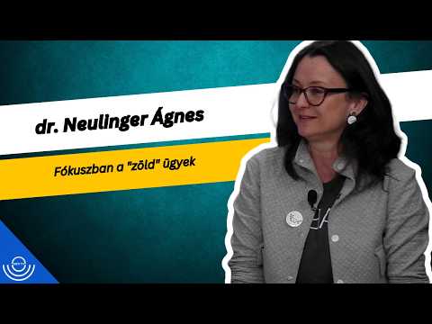 Pirkadat: dr. Neulinger Ágnes – Fókuszban a „zöld” ügyek