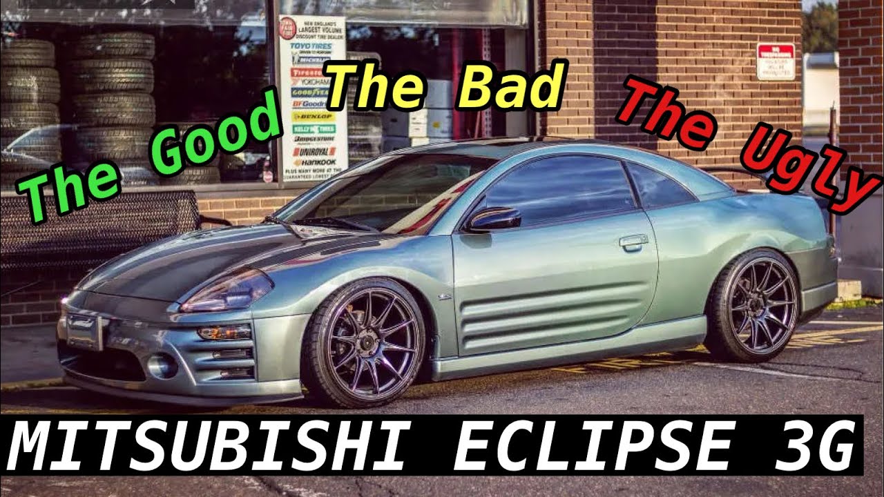 Mitsubishi Eclipse 3G | The Good, The Bad, And The Ugly…
