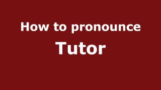 How to pronounce Tutor