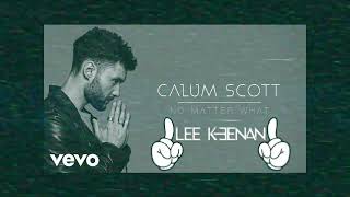 Calum Scott - No Matter What (Lee Keenan Remix)