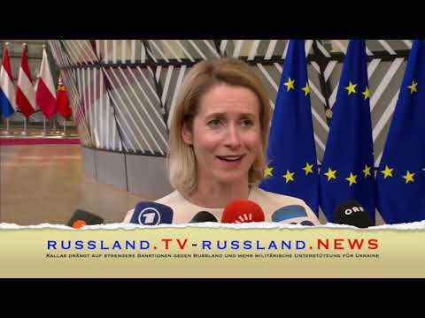 Kallas drängt auf strengere Sanktionen gegen Russland und mehr militärische Unterstützung für Ukraine