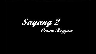 Download lagu SAYANG 2 REGGAE Lirik ( by Fdj Emily Young ) mp3
