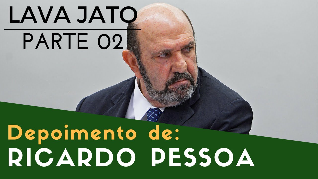 Depoimento de Ricardo Pessoa (Ex Presidente da UTC) a Lava Jato