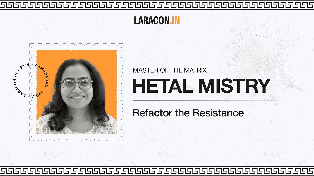 Refactor the Resistance : Hetal Mistry | Laracon India 2026