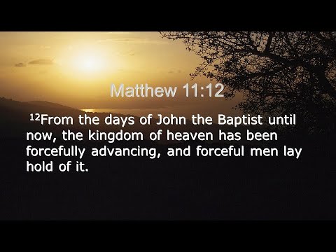 “The Kingdom Is Always Advancing” - Matthew 11:1-15