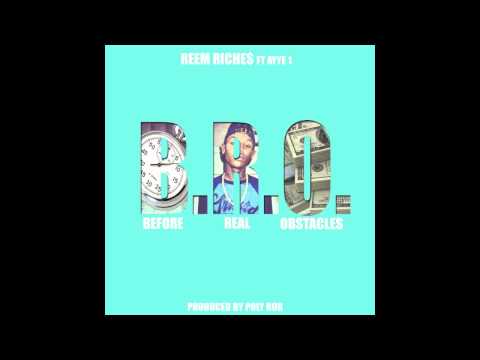 Reem Riches- B.R.O. (Before Real Obstacles) ft A1 Krashn (produced by Poly Rob)