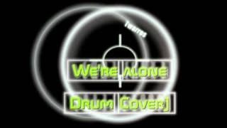 Twarres We&#39;re alone-Drum cover