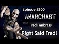 Anarchast Ep. 200 Right Said Fred! I'm Too Sexy ...