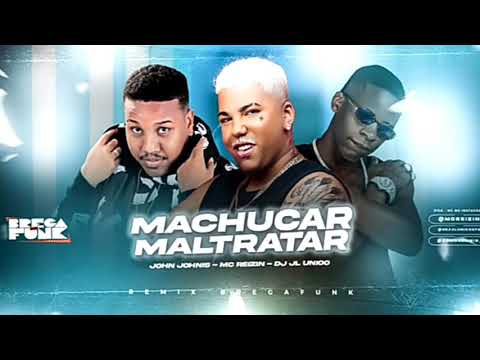 MC REIZIN E JOHN JOHNIS FEAT DJ JL UNICO - MACHUCAR MALTRATAR - LC NA VOZ - BREGA FUNK