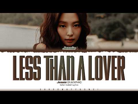 JENNIE 'Less than a Lover' Lyrics (제니 Less than a Lover 가사) [Color Coded_Eng] | ShadowByYoongi