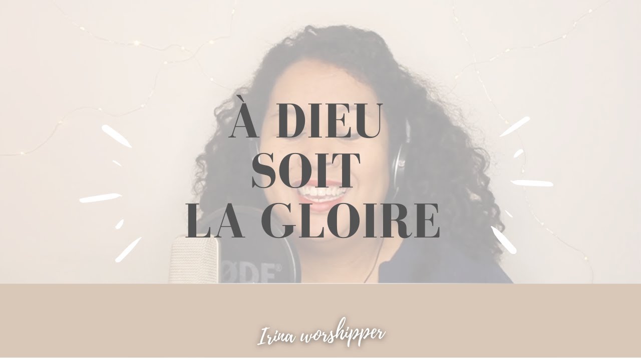 A Dieu soit la gloire (To God be the Glory) - home session