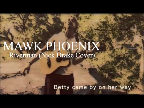 Mawk Phoenix - River Man (A Nick Drake Cover) Lyric Video