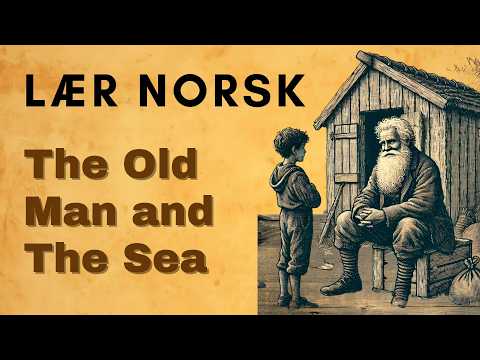 Lær Norsk Gjennom Historier | Den Gamle Mannen og Havet 🐟  Klassisk Fortelling for Norsk Språklæring