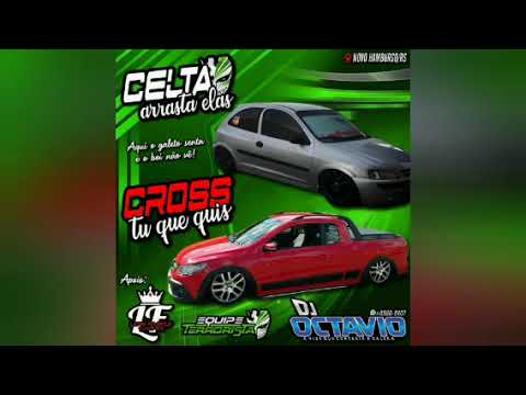 CELTA ARRASTA ELAS & CROSS TU QUE QUIS - DJ OCTAVIO RS