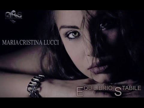 MARIA CRISTINA LUCCI - EQUILIBRIO STABILE "OFFICIAL VIDEO"