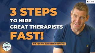 The 3 Step ‘Go-To’ Clinic Hiring System For Finding Great ‘Go-To’ Private Practice Therapists