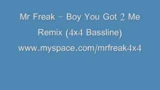 Mr Freak - Boy U Got To Me Remix (4x4 bassline)