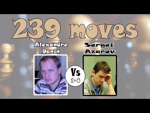 Marathon Man, Alexandre Danin vs Sergei Azarov | Chess Game