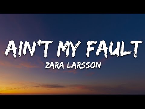 Zara Larsson - Ain't My Fault (Lyrics)