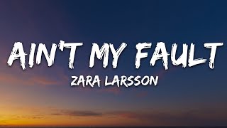 Download lagu Zara Larsson - Ain't My Fault (Lyrics) mp3