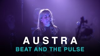 Austra | Beat and the Pulse | First Play Live