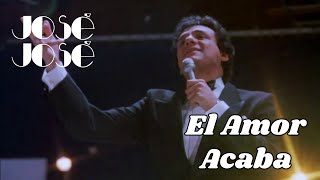 El Amor Acaba - José José (1985) | Remasterizado HD