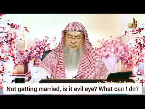 I am not getting married, is it evil eye? What to recite in order to get married? - Assim al hakeem