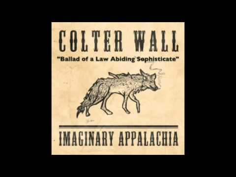 COLTER WALL - IMAGINARY APPALACHIA - Ballad of a Law Abiding Sophisticate