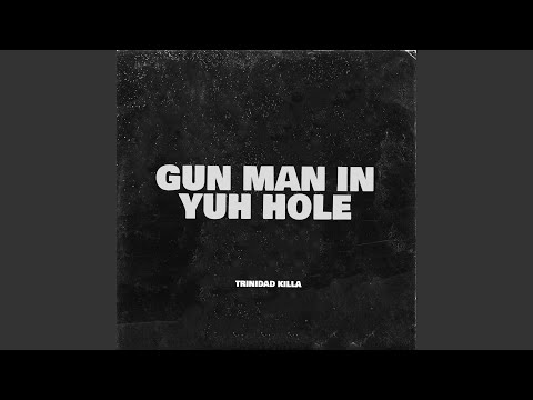 Gun Man in Yuh Hole