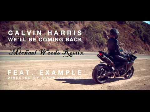Calvin Harris - We'll Be Coming Back (feat. Example) [Michael Woods Remix]