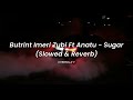 Butrint Imeri Zubi Ft Anatu - Sugar (Slowed & Reverb) TikTok trend music #tiktokmusic