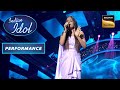 Indian Idol S13 Senjuti की Melodious Singing से माहौल बन गया रंग�