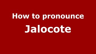 How to pronounce Jalocote