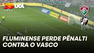 FLUMINENSE PERDE PÊNALTI CONTRA O VASCO: VEJA LANCE