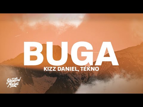 Buga - Kizz Daniel (Lyrics) ft. Tekno "let me see you olololo"