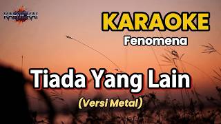 Download lagu 🎤 Karaoke - Tiada Yang Lain | Fenomena | Rock - Metal | HD mp3