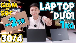 Giảm SỐC mừng ĐẠI LỄ 30/4-1/5 - TOP 3 Laptop dưới 1kg giảm lên tới 2 triệu | LaptopWorld