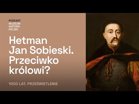 Czy Jan Sobieski był ratunkiem dla Rzeczpospolitej? Odc. 2/4