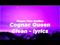 Megan Thee Stallian Cognac Queen Clean Lyrics You Know I Only Wanna Come Over Put It On Him