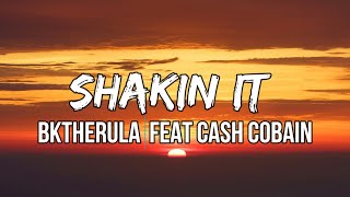 Bktherula - SHAKIN IT (lyrics) ft Cash Cobain | Stuck inside your clutch, it's chilling to the touch