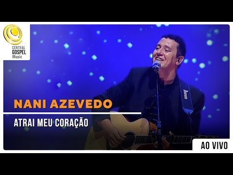 Nani Azevedo - Atrai meu Coração | DVD Excelência (Ao Vivo)