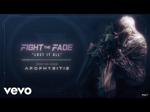 Fight The Fade - Lost It All