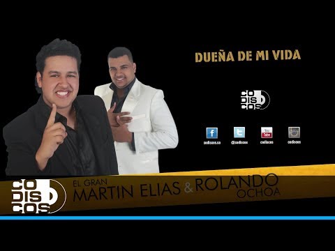 Dueña De Mi Vida, El Gran Martín Elías Y Rolando Ochoa - Audio