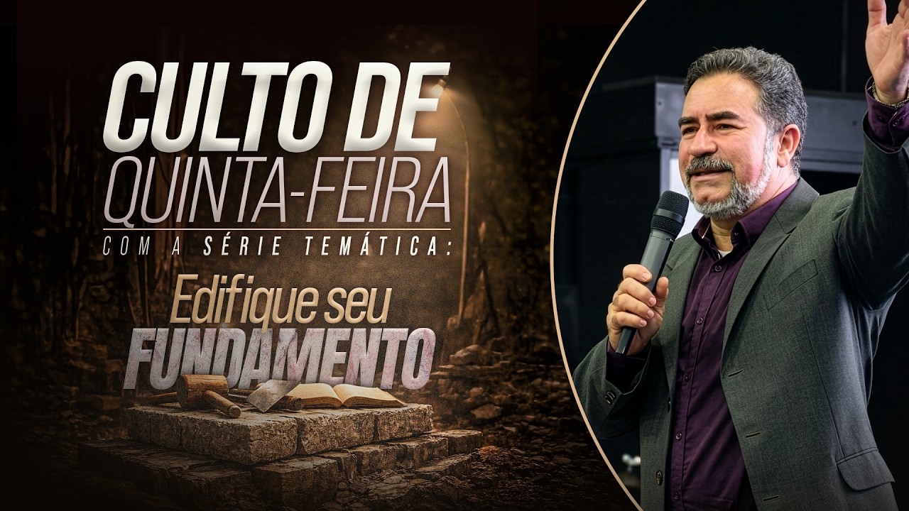 EDIFIQUE SEU FUNDAMENTO | CULTO DE QUINTA | PR. FABIANO ACIOLE