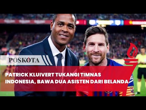 Patrick Kluivert Tukangi Timnas Indonesia, Bawa Dua Asisten dari Belanda
