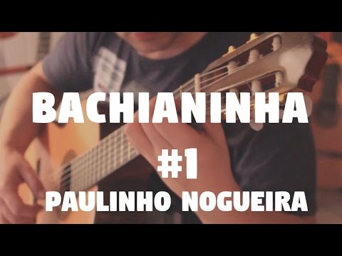 Paulinho Nogueira "Bachianinha No. 1"   Fabio Lima