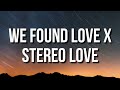 We Found Love X Stereo Love​ Full Ver Rihanna X Edward Maya Lyrics Loud Luxury Tiktok Mashup