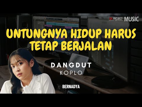 Untungnya Hidup Harus Tetap Berjalan BERNADYA - Dangdut Koplo Version (REMIX)