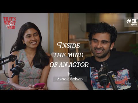Inside the mind of an actor ft. Ashok Selvan
